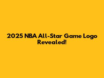 2025 NBA All-Star Game Logo Revealed!