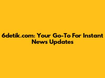 6detik.com: Your Go-To For Instant News Updates