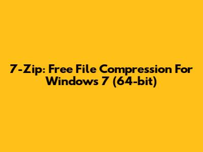 7-Zip: Free File Compression For Windows 7 (64-bit)