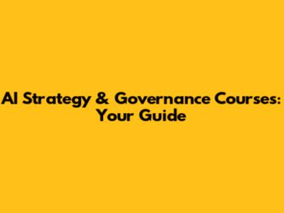 AI Strategy & Governance Courses: Your Guide