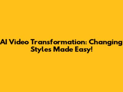 AI Video Transformation: Changing Styles Made Easy!