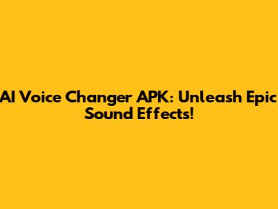 AI Voice Changer APK: Unleash Epic Sound Effects!