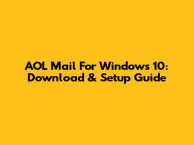 AOL Mail For Windows 10: Download & Setup Guide