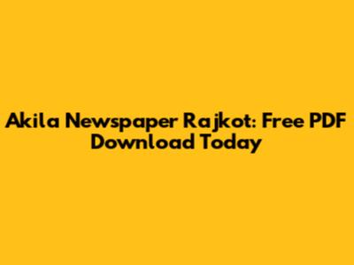 Akila Newspaper Rajkot: Free PDF Download Today