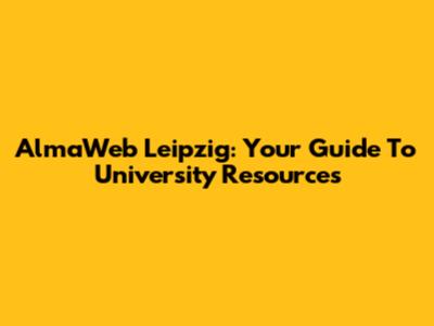 AlmaWeb Leipzig: Your Guide To University Resources