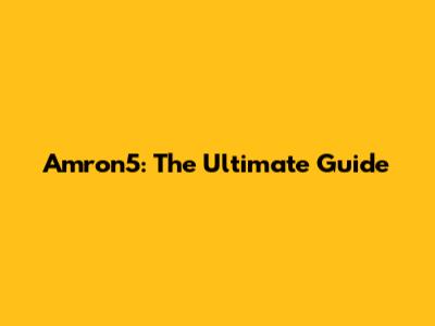 Amron5: The Ultimate Guide