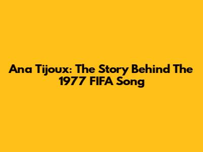 Ana Tijoux: The Story Behind The 1977 FIFA Song