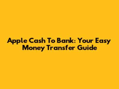 Apple Cash To Bank: Your Easy Money Transfer Guide
