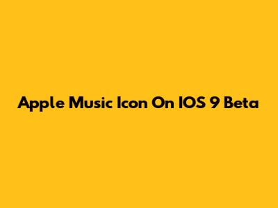 Apple Music Icon On IOS 9 Beta