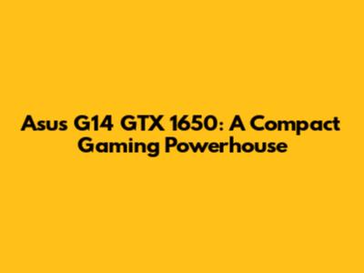 Asus G14 GTX 1650: A Compact Gaming Powerhouse