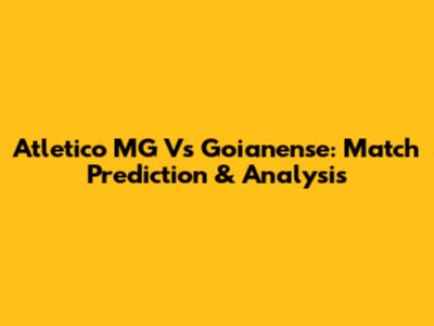 Atletico MG Vs Goianense: Match Prediction & Analysis