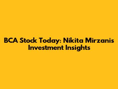 BCA Stock Today: Nikita Mirzani's Investment Insights