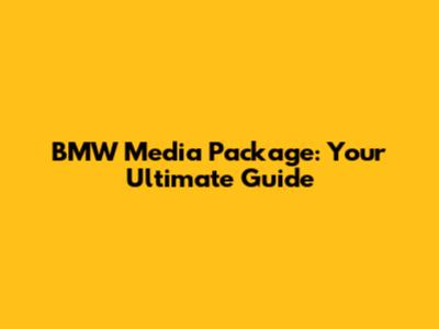 BMW Media Package: Your Ultimate Guide