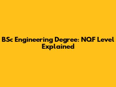 BSc Engineering Degree: NQF Level Explained