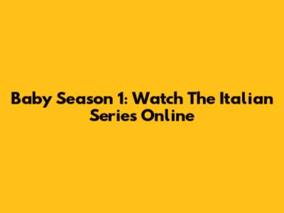 Baby Season 1: Watch The Italian Series Online