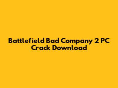 Battlefield Bad Company 2 PC Crack Download
