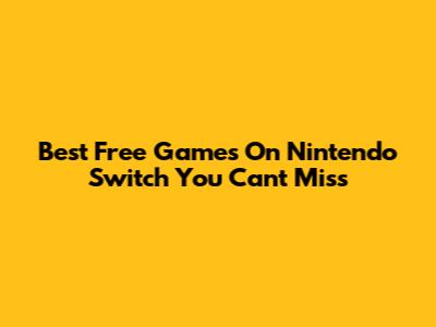 Best Free Games On Nintendo Switch You Can't Miss
