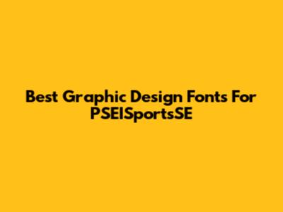 Best Graphic Design Fonts For PSEISportsSE