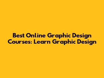 Best Online Graphic Design Courses: Learn Graphic Design