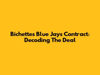 Bichette's Blue Jays Contract: Decoding The Deal