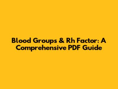 Blood Groups & Rh Factor: A Comprehensive PDF Guide