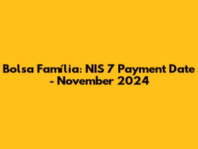 Bolsa Família: NIS 7 Payment Date - November 2024