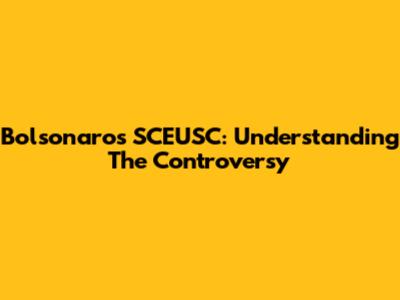 Bolsonaro's SCEUSC: Understanding The Controversy