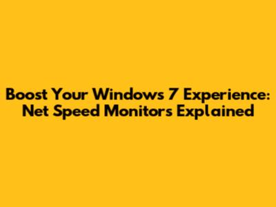 Boost Your Windows 7 Experience: Net Speed Monitors Explained