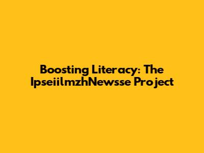 Boosting Literacy: The IpseiilmzhNewsse Project