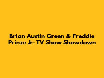 Brian Austin Green & Freddie Prinze Jr: TV Show Showdown