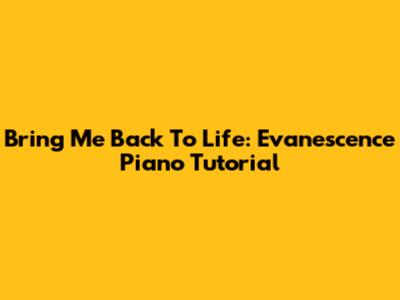 Bring Me Back To Life: Evanescence Piano Tutorial