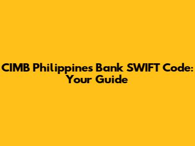 CIMB Philippines Bank SWIFT Code: Your Guide