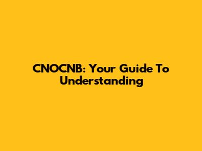 CNOCNB: Your Guide To Understanding