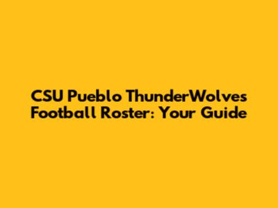 CSU Pueblo ThunderWolves Football Roster: Your Guide