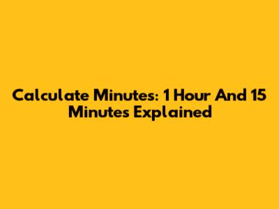 Calculate Minutes: 1 Hour And 15 Minutes Explained