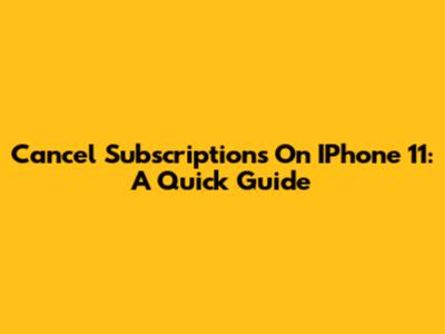 Cancel Subscriptions On IPhone 11: A Quick Guide