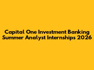 Capital One Investment Banking Summer Analyst Internships 2026