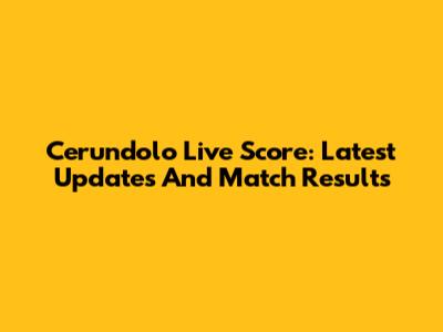 Cerundolo Live Score: Latest Updates And Match Results