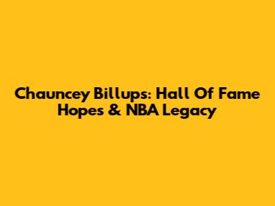 Chauncey Billups: Hall Of Fame Hopes & NBA Legacy