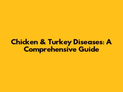 Chicken & Turkey Diseases: A Comprehensive Guide