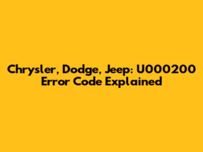 Chrysler, Dodge, Jeep: U000200 Error Code Explained