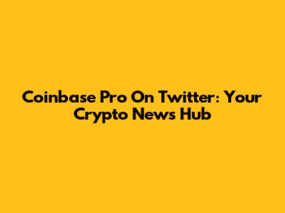 Coinbase Pro On Twitter: Your Crypto News Hub