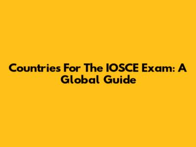 Countries For The IOSCE Exam: A Global Guide