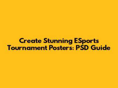 Create Stunning ESports Tournament Posters: PSD Guide