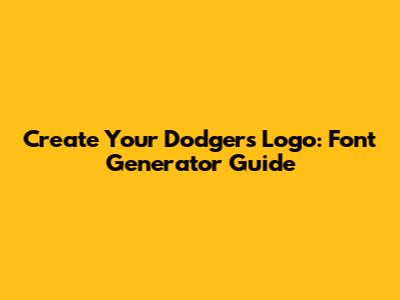 Create Your Dodgers Logo: Font Generator Guide