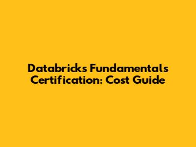 Databricks Fundamentals Certification: Cost Guide