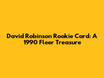 David Robinson Rookie Card: A 1990 Fleer Treasure
