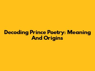 Decoding 'Prince Poetry': Meaning And Origins