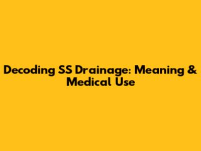 Decoding SS Drainage: Meaning & Medical Use
