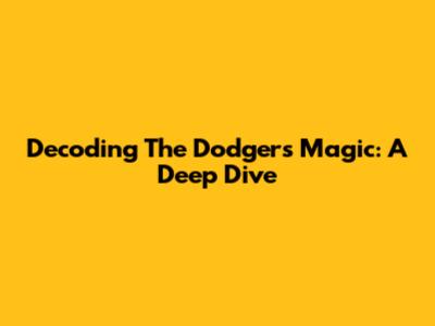 Decoding The Dodgers' Magic: A Deep Dive